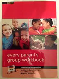 Small group sessions for practical targeted solutions ; Every Parent S Group Workbook Triple P Positive Parenting Solutions Amazon De Carole Markie Dadds Mpsychclin Karen M T Turner Phd Bucher