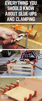 Learn How To Glue Wood Together And Use Clamps From Panel Glue Ups To Slippery Glue Joints Woodworking Joints Woodworking Plans Patterns Learn Woodworking