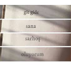 Ah Iste Bugun Anlatmak Istedigim Tam Olarak Buydu Sevgilim Git Gide Sana Sarhos Oluyorum Ilham Verici Sozler Bff Sozleri Hoslanma Sozleri