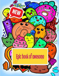 See more ideas about books, black history books, history books. Epic Book Of Awesome All In One Coloring Book Set 60 Animals And Cool Caracters Coloring Pages Gift For Kids Age 3 4 5 6 Multi By Epic Book Kids Paperback Barnes Noble