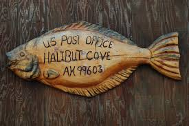 In Alaska Even The Postal Service Gets Into The Game Of Fish This Is The Sign For The Charming Seaside Halibut Cove Post Office Alaska Nautical Signs Cove