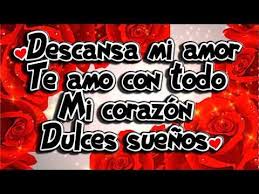 Descansa Mi Amor Te Amo Con Todo Mi Corazon Dulces Suenos Youtube Youtube Neon Signs Romance