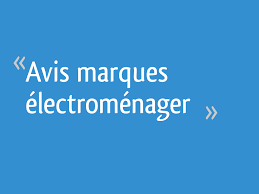 Avis Marques Electromenager 22 Messages