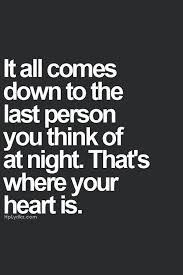 Therefore, allowing nonconformist decisions, viewpoints, and perspectives to lead their life. Listening To Your Heart Really Pays Off It All Comes Down To The Last Person You Think Of At Night Th Relationship Quotes Life Quotes Inspirational Quotes