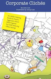 The verse for this coloring page is: Amazon Com Corporate Cliches An Adult Coloring Book For Passive Aggressive Stress Relief Against Eye Roll Inducing Office Sayings 9781540539113 Lim John Luk Jenny Books