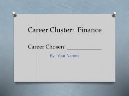 Holding out for a career in finance, consulting, and enterprise but you aren't sure what that even means? Ppt Career Cluster Finance Career Chosen Powerpoint Presentation Id 1887845