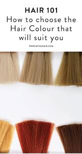 Hair 101 How To Choose The Hair Colour That Will Suit You Skin Tone Hair Color Hair Contouring Which Hair Colour