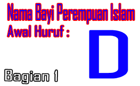 Check spelling or type a new query. Nama Bayi Perempuan Islam Awal Huruf D Bagian 11001 Nama Bayi Islam Nama Dan Arti Nama Untuk Bayi Islam1001 Nama Bayi Islam