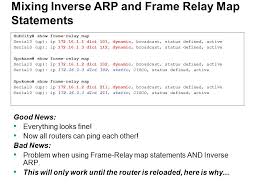 This command verifies the dlci mappings that the router has learned about. Mod 5 Frame Relay Ppt Download