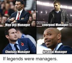 2,489 likes · 4 talking about this. Man Utd Manager Liverpool Manager Chelsea Manager Arsenal Manager If Legends Were Managers Arsenal Meme On Astrologymemes Com