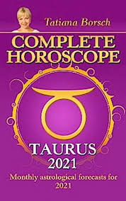There would be no major successes and no major failures as well. Complete Horoscope Taurus 2021 Von Tatiana Borsch 9789925579334
