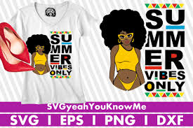 Download Summer Vibes Only Black Woman Afro Graphic By Svgyeahyouknowme Creative Fabrica