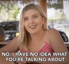 Make your own images with our meme generator or animated gif maker. I Don T Know What You Are Talking About Gifs Tenor