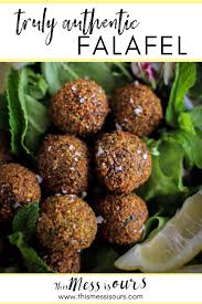 Truly Authentic Falafel This Mess Is Ours Recipe Falafel Recipes Dinner Recipes