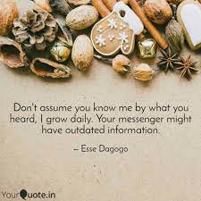 Don T Assume You Know Me Quotes Writings By Esse Dagogo Yourquote