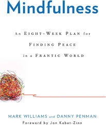 Mindfulness: An Eight-Week Plan for Finding Peace in a Frantic World:  Williams, Mark, Penman, Danny, Kabat-Zinn, Jon: 9781609611989: Amazon.com:  Books