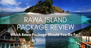 Not many people travel here due to one of the main factors which is the pricing. Rawa Island Package Review Which Rawa Package Should You Go For