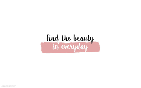 Find The Beauty In Everyday Laptop Wallpaper Quotes Desktop Wallpaper Aesthetic Desktop Wallpaper