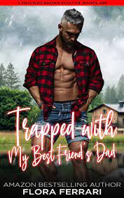 Trapped with My Best Friend's Dad by Flora Ferrari | Goodreads