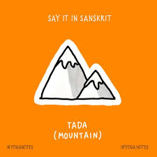 The Sanskrit Word For Mountain Is Tada Tadasana Mountain Pose Yoga Yoganotes Yogasketch Asana Sanskrit Words Sanskrit Words