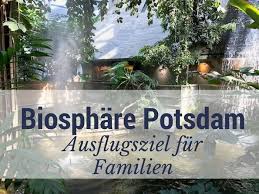 Biosphare Potsdam Besuch Mit Der Familie Mamaskind Potsdam Ausflug Berliner Umland