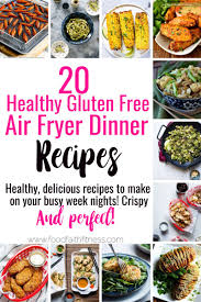 20 Gluten Free Healthy Air Fryer Recipes All 20 Of These Gluten Free Healthy Air Fryer Recipes Are Easy To Air Fryer Healthy Recipes Air Fryer Dinner Recipes