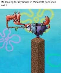 Give me back my diamond (minecraft meme). Dopl3r Com Memes Me Looking For My House In Minecraft Because L Lost It