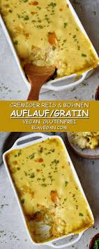Cremiger Und Herzhafter Reisauflauf Der Deine Geschmacksknospen Erfreuen Wird Dieses Wurzige Reisgratin Mit Bohnen Vegane Hauptspeisen Reisauflauf Herzhaft