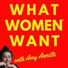 What Women Want With Amy Annette Podcast Listen Reviews