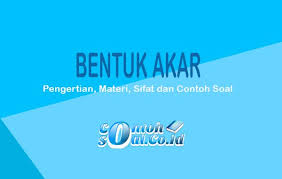 Check spelling or type a new query. Bentuk Akar Pengertian Materi Sifat Dan Contoh Soal