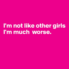 Maybe you would like to learn more about one of these? I M Not Like Other Girls I M Much Worse Post By Pennylame On Boldomatic
