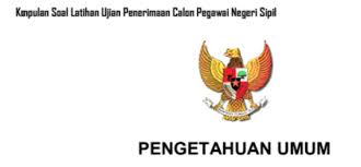 Contoh Soal Tes Cpns Pengetahuan Umum Dan Kunci Jawaban Pembahasan Portal Dadang Jsn