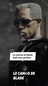 Le Cameo de Blade dans Deadpool et Wolverine