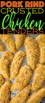Pork Rind Crusted Chicken Tenders Oven Baked Chicken That Is So Crispy And Delicious Everyon Pork Rind Recipes Baked Chicken Tenders Crusted Chicken Tenders