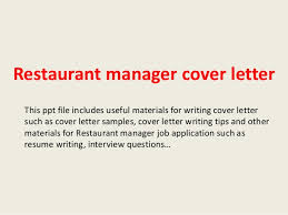 Your cv/resume is your first chance to make an impression on the recruiter. Restaurant Manager Cover Letter