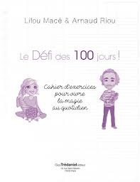 Lilou macé, auteure et vidéo blogeuse internationale. Le Defi Des 100 Jours Lilou Mace Et Arnaud Riou Guy Tredaniel Editeur Pca Cmb