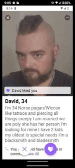 Yuck 9:05 田日 អន 8:14 060% x David David liked you David, 34 I'm 34 Norse  pagan/Wiccan pagan/ like tattoos and piercing all things cepy am married we  are poly she has