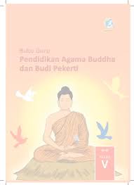 Kunci jawaban agama buddha kelas 11 semester 2. Buku Pendidikan Agama Dan Budi Pekerti K13 Kelas 5 Revisi 2017 6 Agama Kelas V Buddha Bg