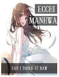 ECCHI Manhwa Collections Can I touch it raw: Shounen Ecchi Action Romance  School life Manhwa by Janice Bradley | Goodreads