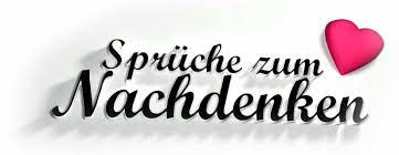 In diesem fall sind sie hier richtig. Spruche Zum Nachdenken Die Schonsten Spruche Spruchbilder