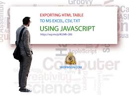 Export Html Table To Excel Xls Csv Txt With Javascript Shopinson Javascript Excel Spreadsheets Interesting Topics