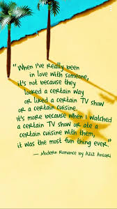 Aziz Ansari Modern Romance Romance Quotes Beautiful Words Modern Romance Aziz Ansari