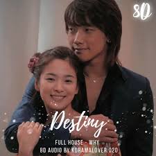 Ost mp3 songs korean, chinese, japanese, taiwanese and thailand dramas. Stream 8d Why ìì´ Destiny ì´ëª í' íì°ì¤ Full House Ost Kdrama Ost By Moonchild You Shine Listen Online For Free On Soundcloud
