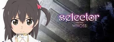 Selector Infected Wixoss Anime Card Games Girls Play