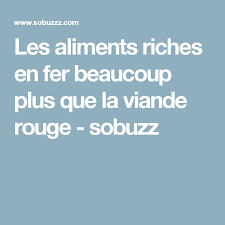 Les Aliments Riches En Fer Beaucoup Plus Que La Viande Rouge Sobuzz Aliments Riches En Fer Alimentation Viande