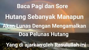 Jika diamalkan, ini menjadi doa agar terbebas dari hutang yang menumpuk. Doa Yang Diajarkan Rasulullah Agar Bisa Membayar Hutang Dengan Cepat Youtube