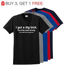 I Got a Dig Bick (Big Dick) T-Shirt - Funny ADULT Rude Humor Offensive  College/ | eBay