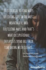Pin By Karen Gilbert Ot On Occupational Therapy Occupational Therapy Quotes Occupational Therapy Occupational Therapist