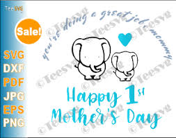 Download You Re Doing A Great Job Mommy Svg Png Dxf Happy 1st Mother S Day 2020 Elephant Meme Teesvg