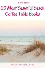See more ideas about outdoor accent table, table, coffee table. 20 Beautiful Beach Coffee Table Books Paulina On The Road